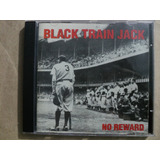 Cd Black Train Jack No Reward 1993 Original Frete Baratinho