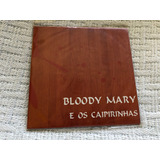 Cd Bloody Mary E Os Caipirinhas