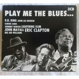 Cd Box B b king eric Clapton E Outros play Me The Blues 3cd 