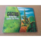 Cd Cactus Do Not Kick Against The Pricks Digipack Lacrado