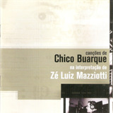 Cd Canções De Chico Buarque Na Interpreção De Zé Luiz Mazzi