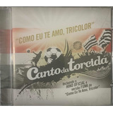 Cd Canto Da Torcida Como Eu Te Amo Tricolor 100  Original