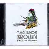 Cd Carlinhos Brown Mixturada Brasileira