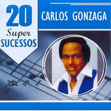 Cd Carlos Gonzaga   20 Super Sucessos   Novo Lacrado Origina