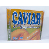 Cd Caviar Com Rapadura Volume 10 Estória Da Corrinha