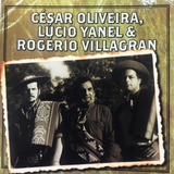 Cd César Oliveira Lucio Yanel E Rogério Villagran