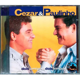 Cd Cezar Paulinho Dois Amigos Dois Irmãos