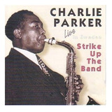 Cd Charlie Parker Live Strike Up The Band Import