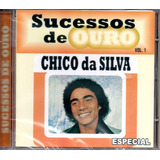 Cd Chico Da Silva   Sucessos De Ouro Vol  1