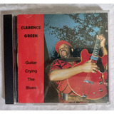Cd Clarence Green  Guitar Crying The Blues