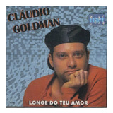 Cd Claudio Goldman Longe Do Teu Amor Single