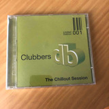 Cd Clubbers The Chillout Session Novo