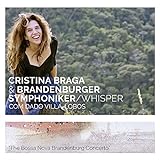CD Cristina Braga Orquestra Sinfônica De Brandenburgo Whisper Com Dado Villa Lobos The Bossa Nova Brandenburg Concerto