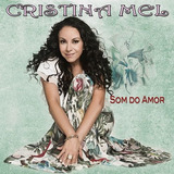Cd Cristina Mel Som Do Amor