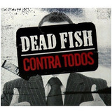 Cd Dead Fish Contra Todos