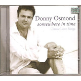 Cd Donny Osmond Somewhere In Time Classic Love Songs novo