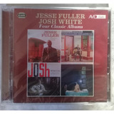 Cd Duplo Jesse Fuller Josh White 4 Classic Albums Lacre