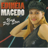 Cd Edinéia Macedo Uma Pop Star