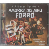 Cd Eliezer Setton Amores Do Meu Forró Lacrado