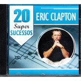 Cd Eric Clapton 20 Super Sucessos