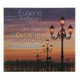 Cd Eugene Friesen  tim Ray Colorful Transitions Digipack