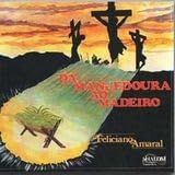 CD FELICIANO AMARAL   DA MANJEDOURA AO MADEIRO