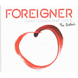 Cd Foreigner I Want To Know What Love Is The Ballads Duplo