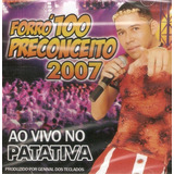 Cd Forró 100 Preconceito 2007   Ao Vivo No Patativa