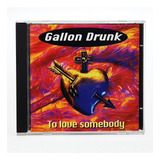 Cd Gallon Drunk To Love Somebody