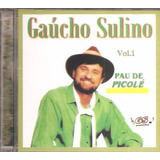 Cd Gaucho Sulino   Pau De Picole Vol 1  musica Gaucha  Novo