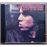 Cd George Thorogood   And The Destroyers   Move It On Over