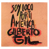 Cd Gilberto Gil Soy Loco Por Ti America Original Lacrado