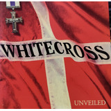 Cd Gospel   Whitecross   Unveiled