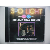 Cd Ike And Tina Turner Spotlight On Usado Com Garantia