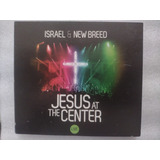 Cd Israel   New Breed Jesus At The Center Live  duplo  Lac