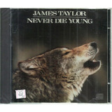 Cd James Taylor Never Die Young importado lacrado 