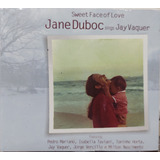 Cd Jane Duboc Sings Jay Vaquer Sweet Face Of Love Lacrado