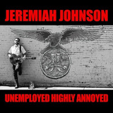 Cd Jeremiah Johnson Unemployed Highly Annoyed 2020 Blues Ruf