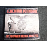 Cd Jeremiah Johnson Unemployed Highly Annoyed Germany