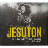 Cd Jesuton  Show Me Your Soul  Ao Vivo novo original brinde