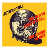 Cd Jethro Tull  too Old To Rock Roll Too Young To Die Lacrad