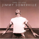 Cd Jimmy Somerville   Dare To Love
