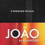 CD João Alexandre É Proibido Pensar