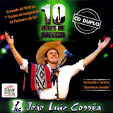 Cd João Luiz Corrêa 10 Anos De Sucesso Duplo