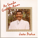 Cd João Pedro   Ao Samba Grande Amor