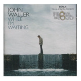 Cd John Waller While Im Waiting