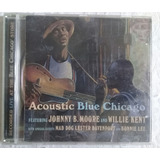 Cd Johnny B Moore And Willie Kent Acoustic Blue Chicago
