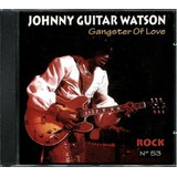 Cd   Johnny Guitar Watson   Gangster Of Love  rock 53 