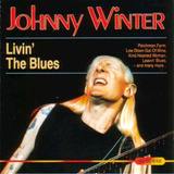 Cd Johnny Winter Livin The Blues Lacrado Importado 