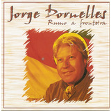 Cd Jorge Dornelles Rumo A Fronteira